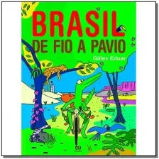 BRASIL DE FIO A PAVIO - Viagem Pelos Estados Brasileiros
