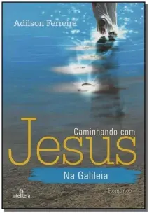 Caminhando Com Jesus na Galileia
