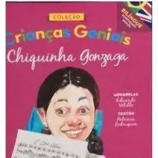 Crianças Geniais - Chiquinha Gonzaga