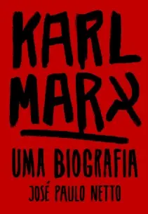 Karl Marx - Uma Biografia